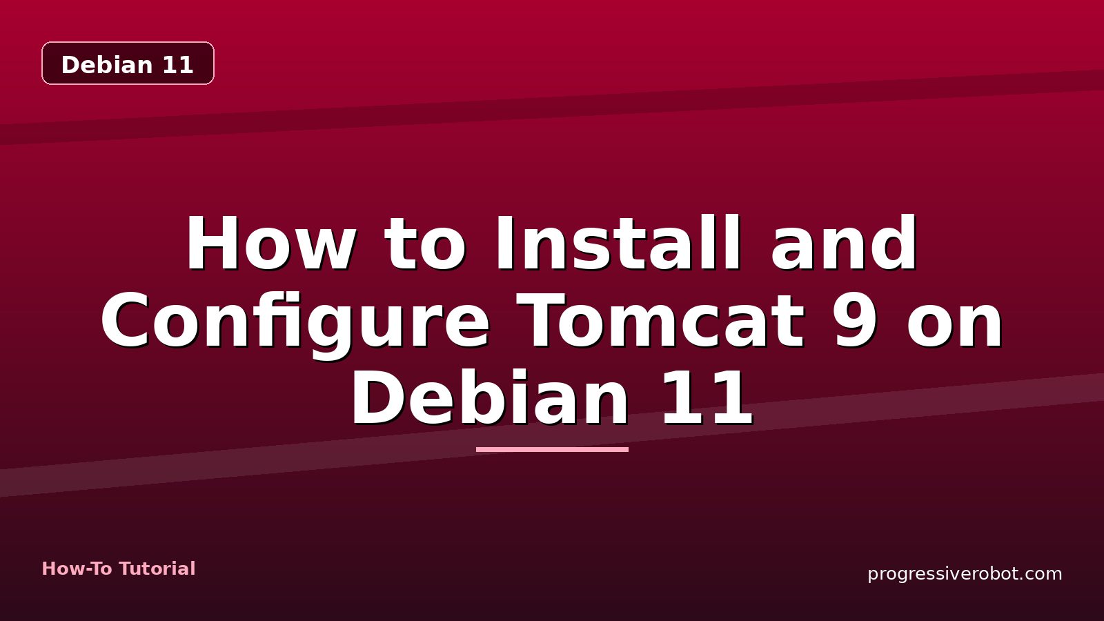 How to Install and Configure Tomcat 9 on Debian 11 — step-by-step Debian 11 tutorial on Progressive Robot