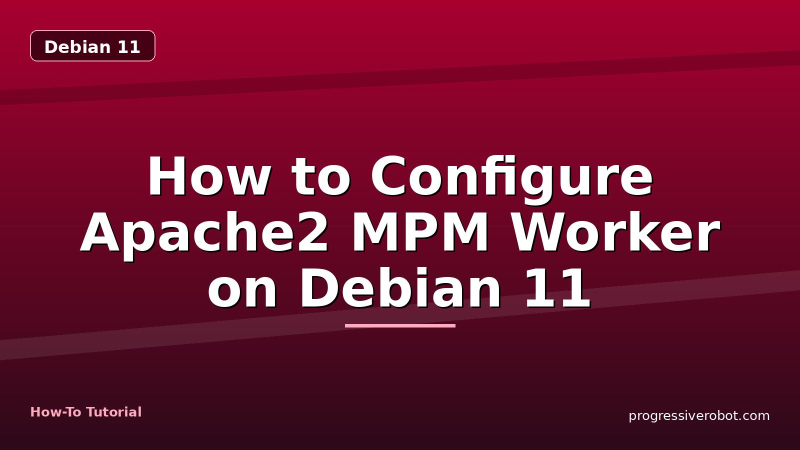 How to Configure Apache2 MPM Worker on Debian 11 — step-by-step Debian 11 tutorial on Progressive Robot