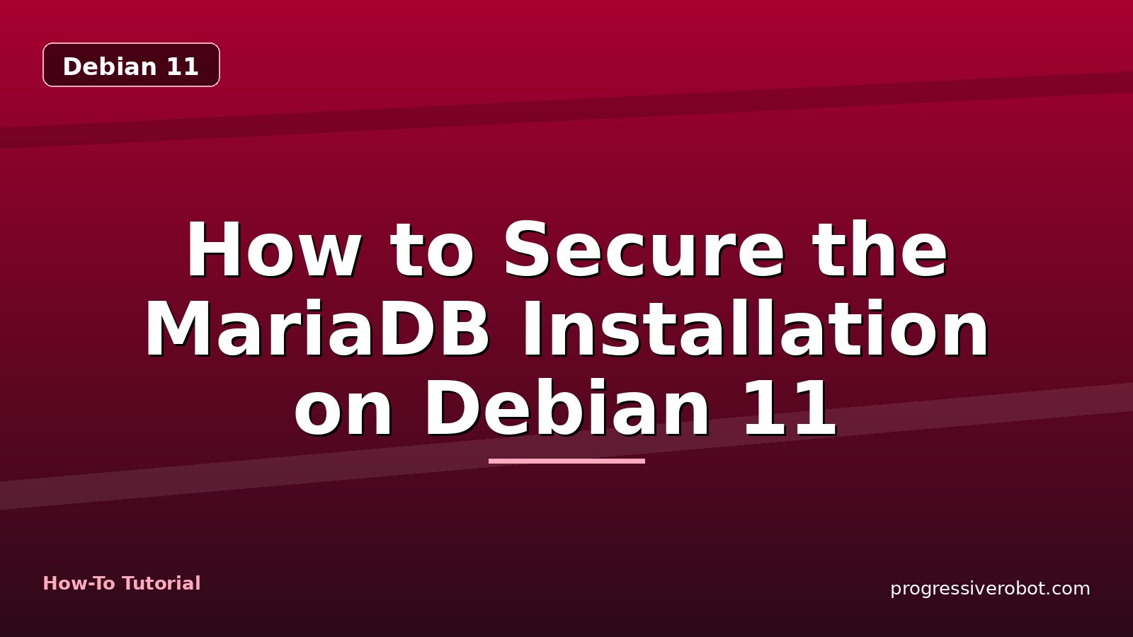 How to Secure the MariaDB Installation on Debian 11 — step-by-step Debian 11 tutorial on Progressive Robot