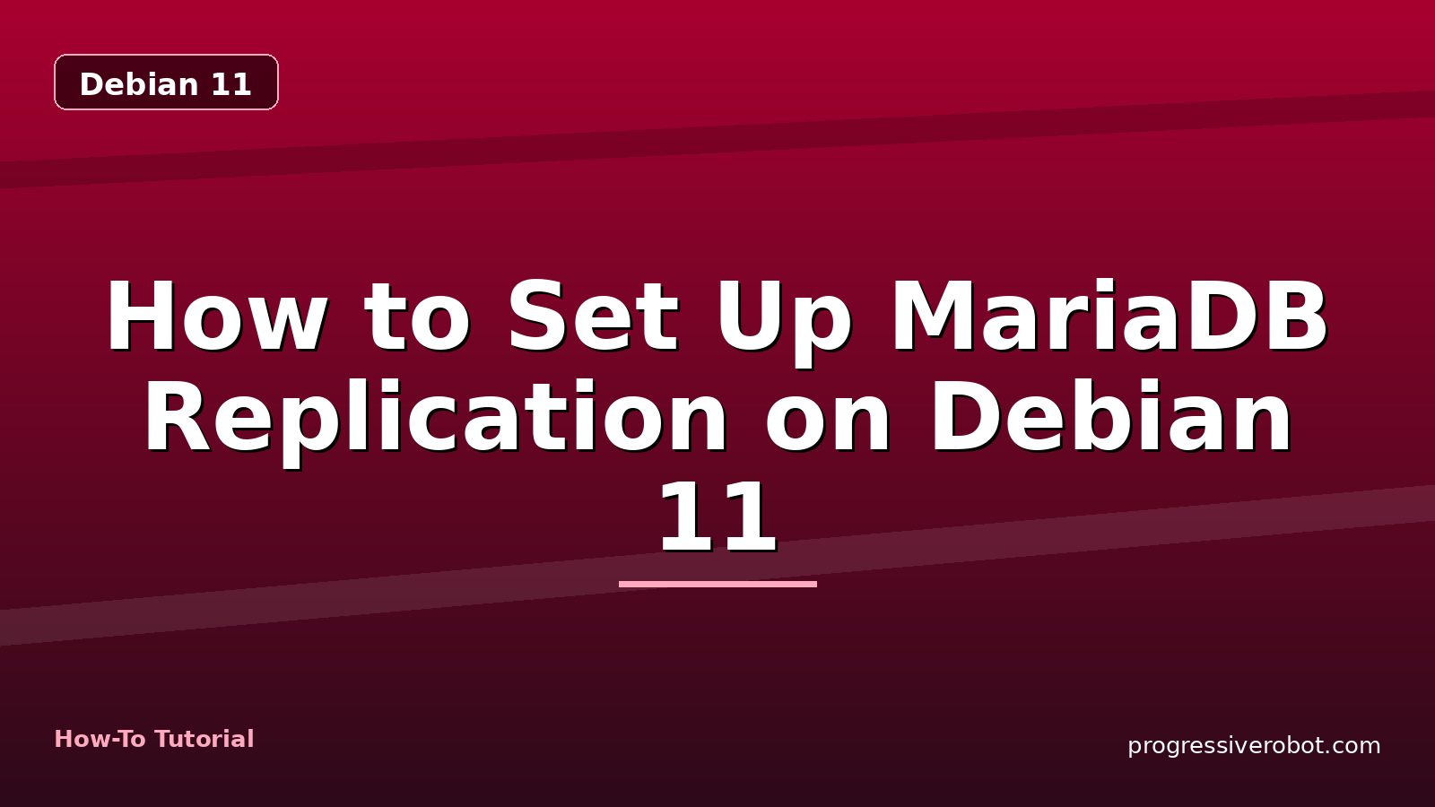 How to Set Up MariaDB Replication on Debian 11 — step-by-step Debian 11 tutorial on Progressive Robot