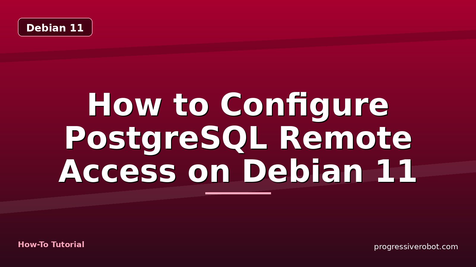 How to Configure PostgreSQL Remote Access on Debian 11 — step-by-step Debian 11 tutorial on Progressive Robot