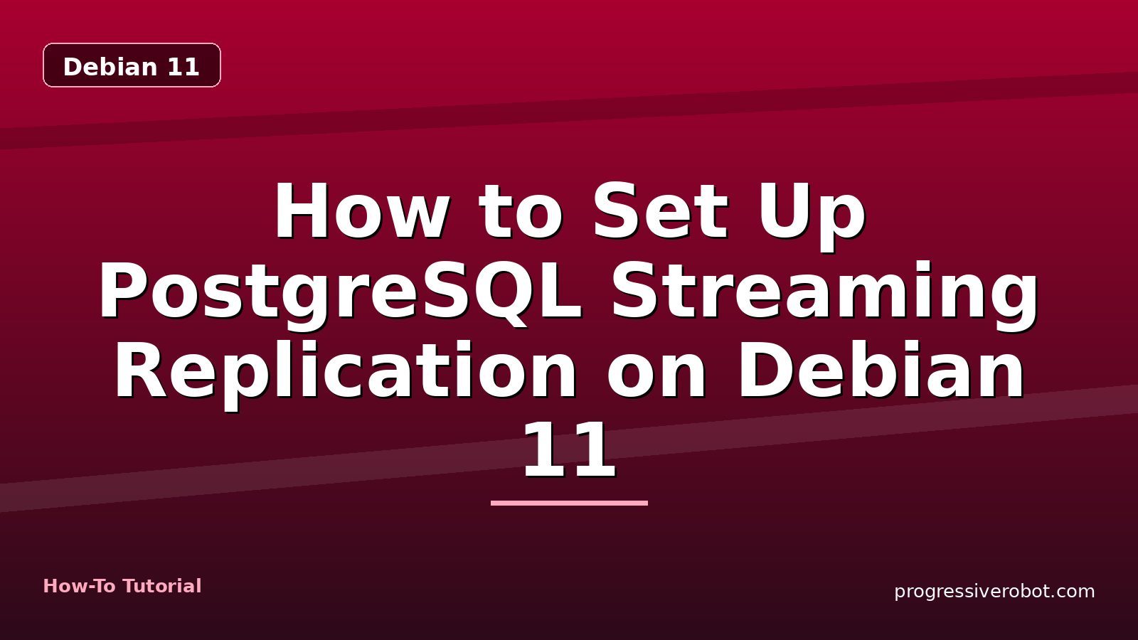 How to Set Up PostgreSQL Streaming Replication on Debian 11 — step-by-step Debian 11 tutorial on Progressive Robot