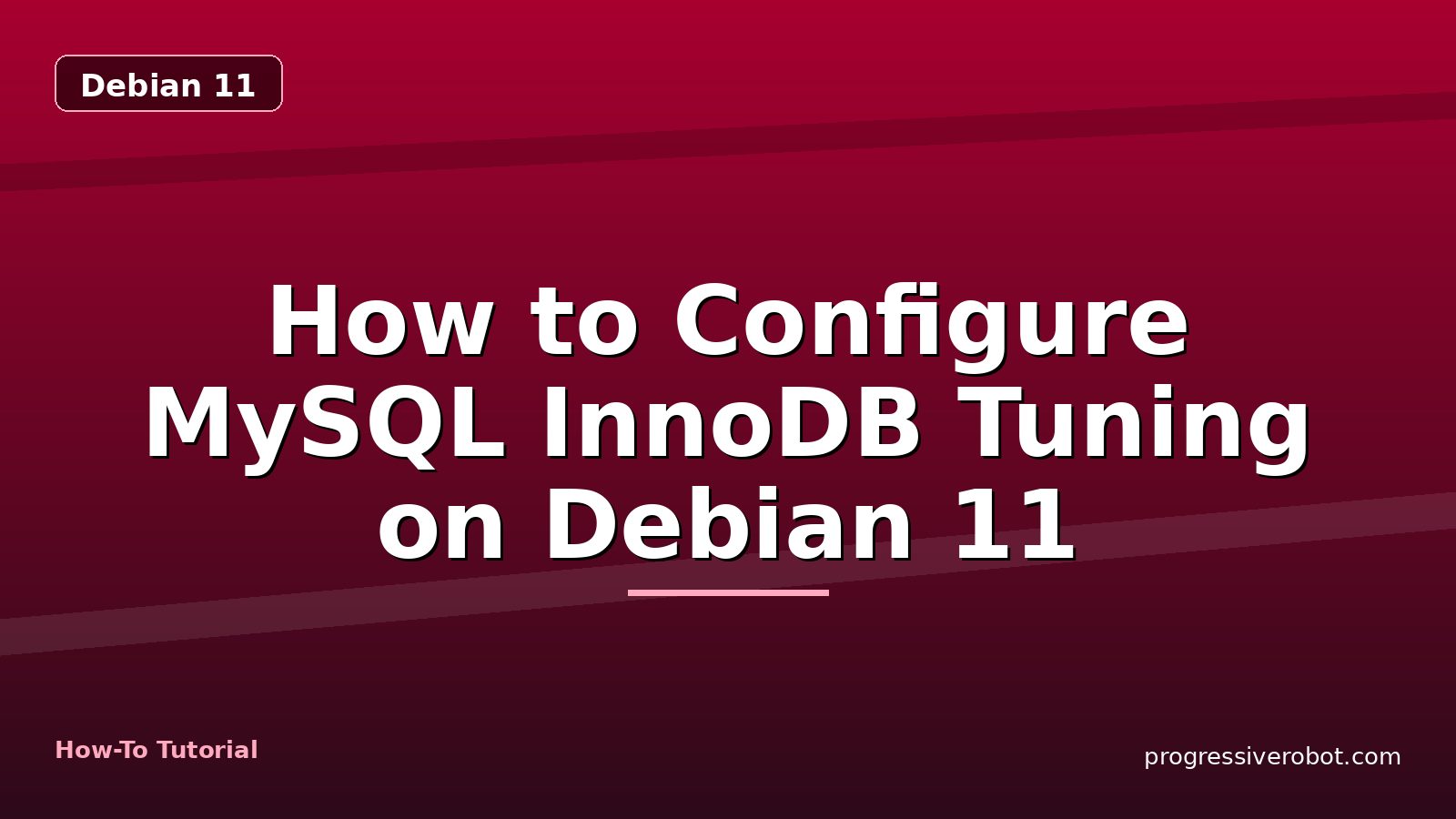 How to Configure MySQL InnoDB Tuning on Debian 11 — step-by-step Debian 11 tutorial on Progressive Robot