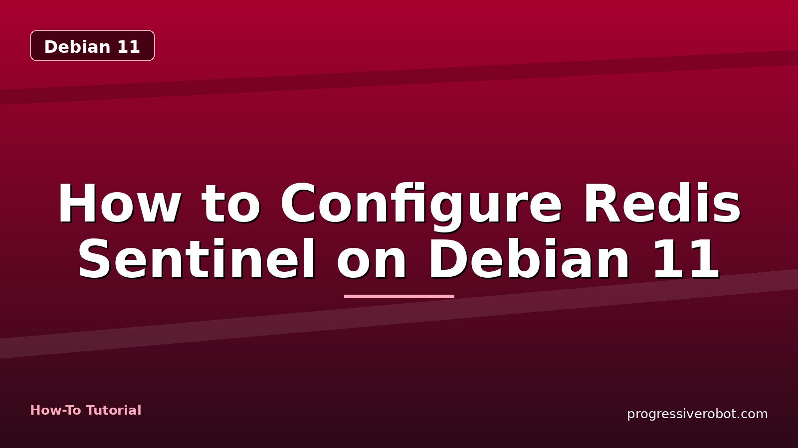 How to Configure Redis Sentinel on Debian 11 — step-by-step Debian 11 tutorial on Progressive Robot