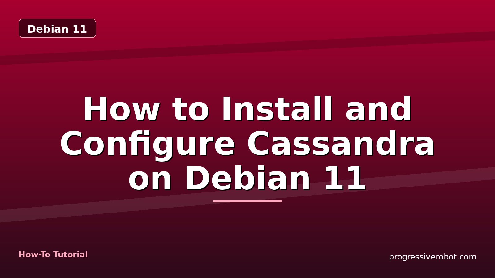 How to Install and Configure Cassandra on Debian 11 — step-by-step Debian 11 tutorial on Progressive Robot
