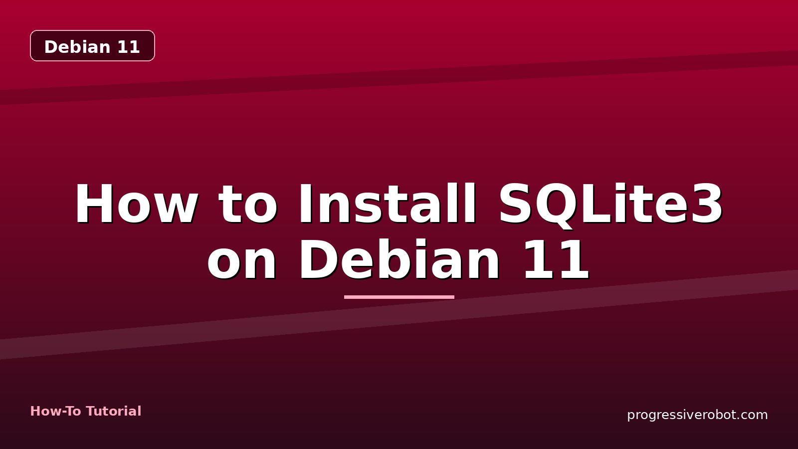 How to Install SQLite3 on Debian 11 — step-by-step Debian 11 tutorial on Progressive Robot