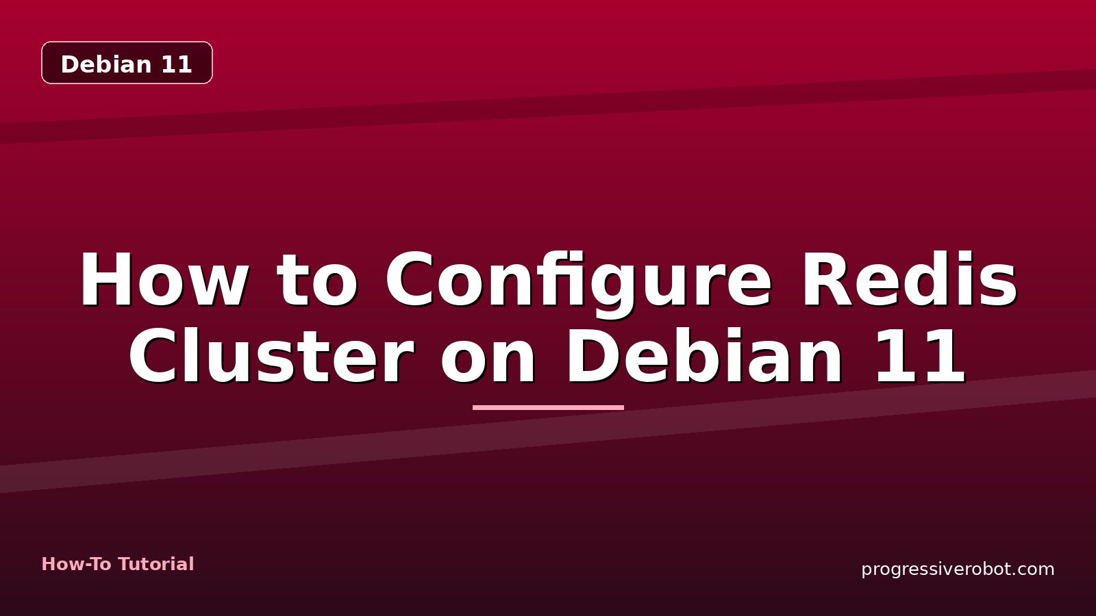 How to Configure Redis Cluster on Debian 11 — step-by-step Debian 11 tutorial on Progressive Robot