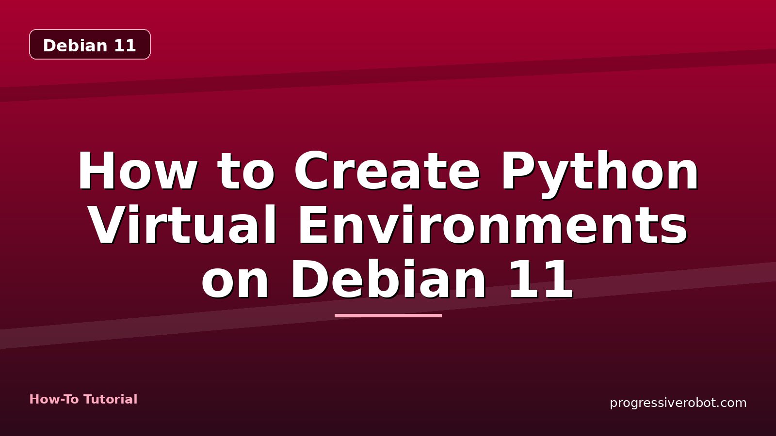 How to Create Python Virtual Environments on Debian 11 — step-by-step Debian 11 tutorial on Progressive Robot