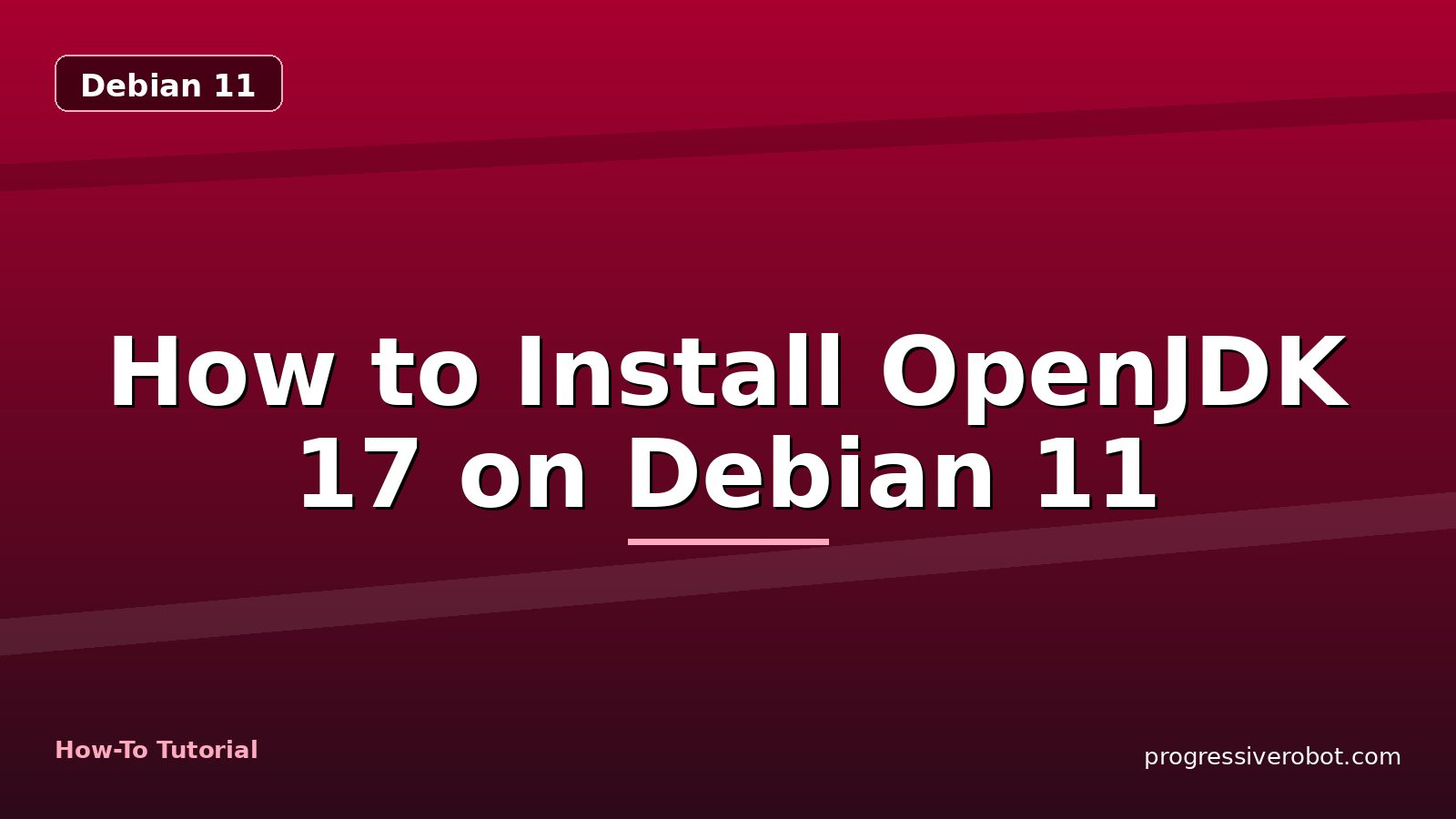 How to Install OpenJDK 17 on Debian 11 — step-by-step Debian 11 tutorial on Progressive Robot