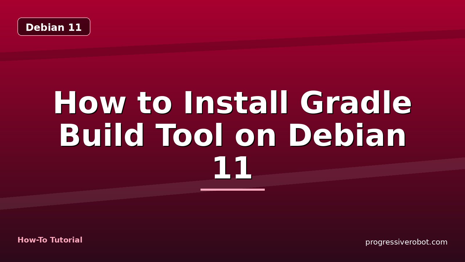 How to Install Gradle Build Tool on Debian 11 — step-by-step Debian 11 tutorial on Progressive Robot
