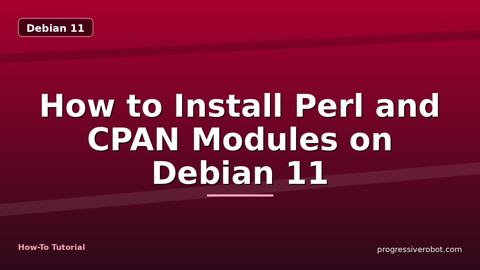 How to Install Perl and CPAN Modules on Debian 11 — step-by-step Debian 11 tutorial on Progressive Robot