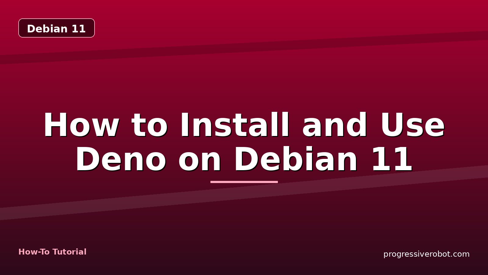 How to Install and Use Deno on Debian 11 — step-by-step Debian 11 tutorial on Progressive Robot