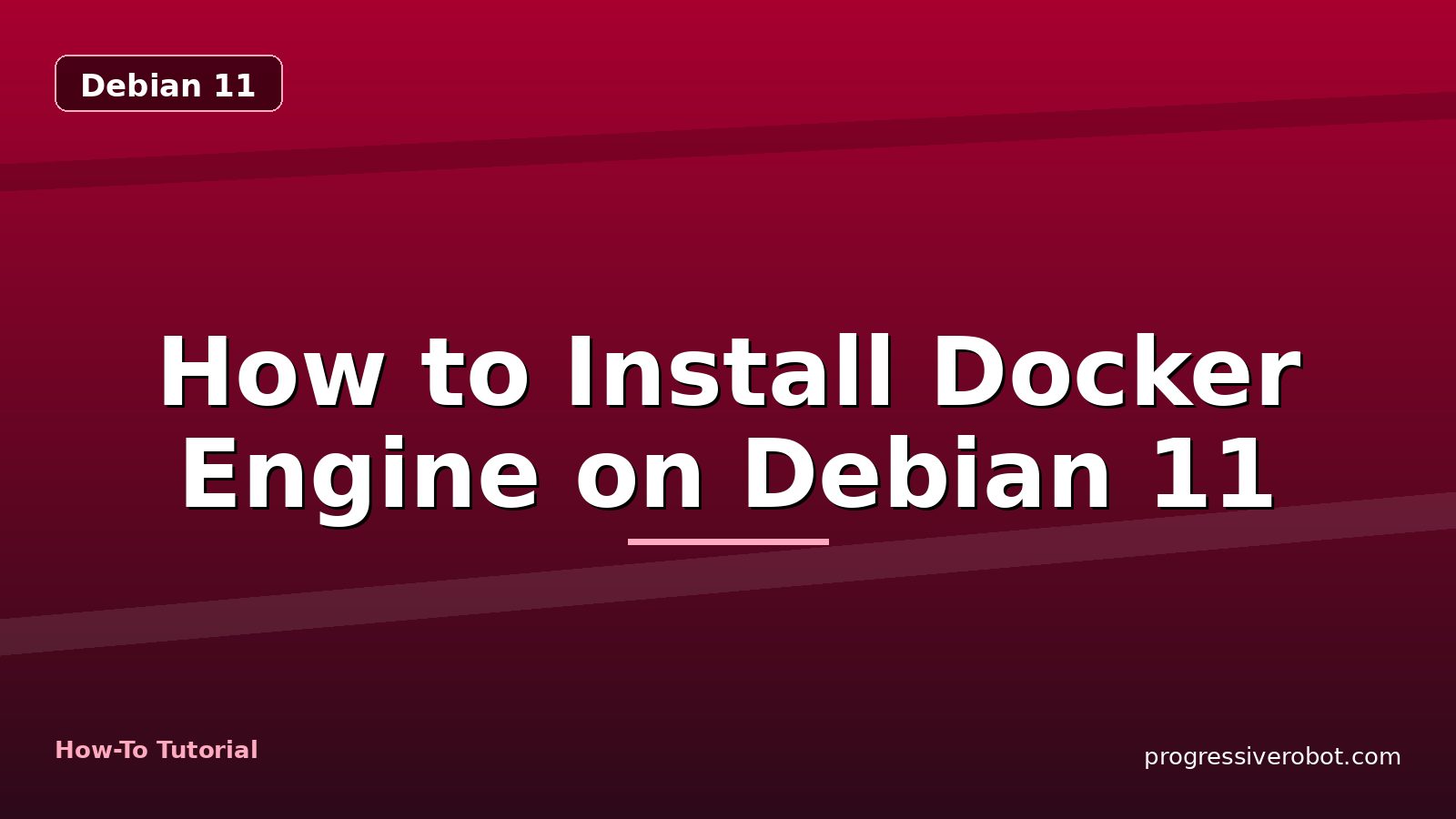 How to Install Docker Engine on Debian 11 — step-by-step Debian 11 tutorial on Progressive Robot