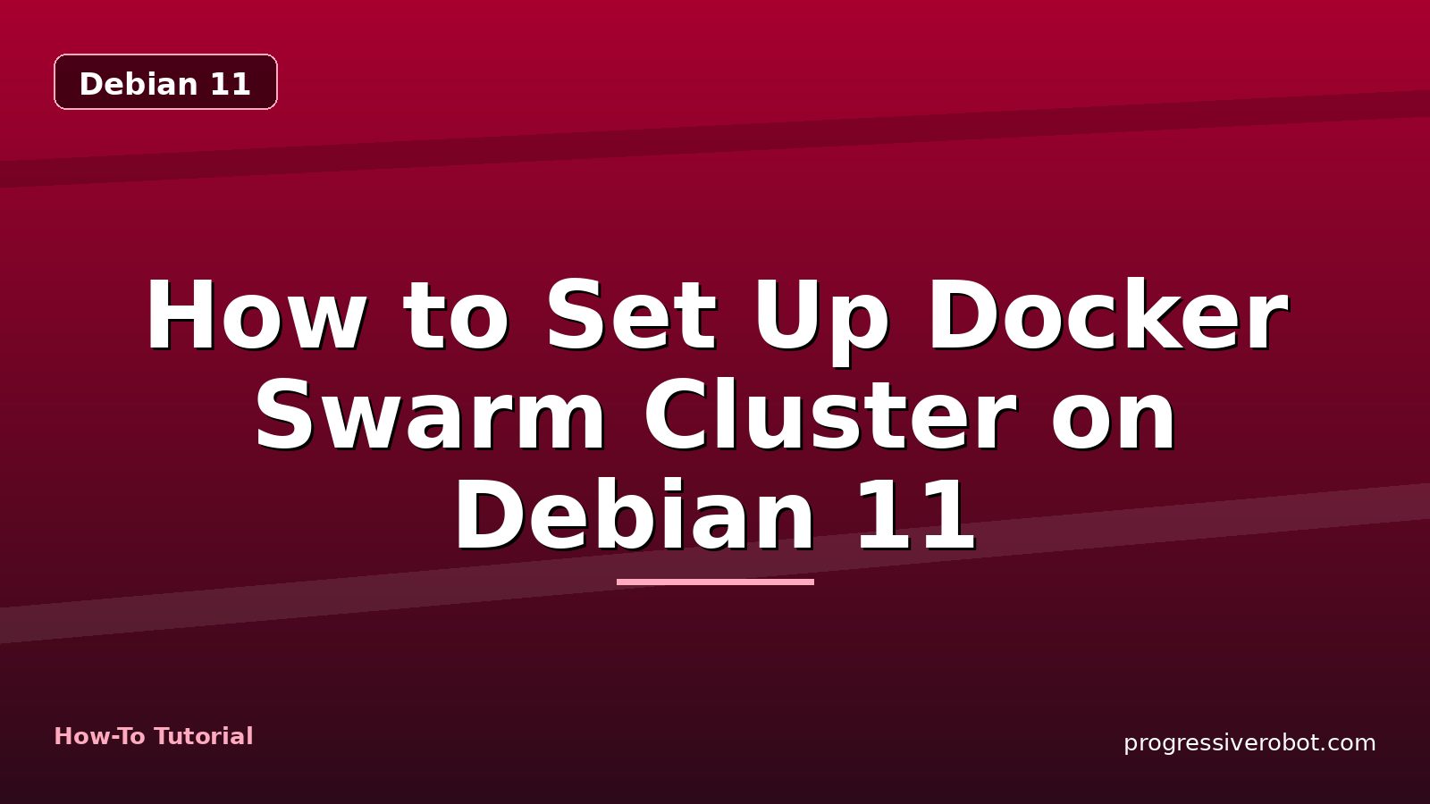 How to Set Up Docker Swarm Cluster on Debian 11 — step-by-step Debian 11 tutorial on Progressive Robot