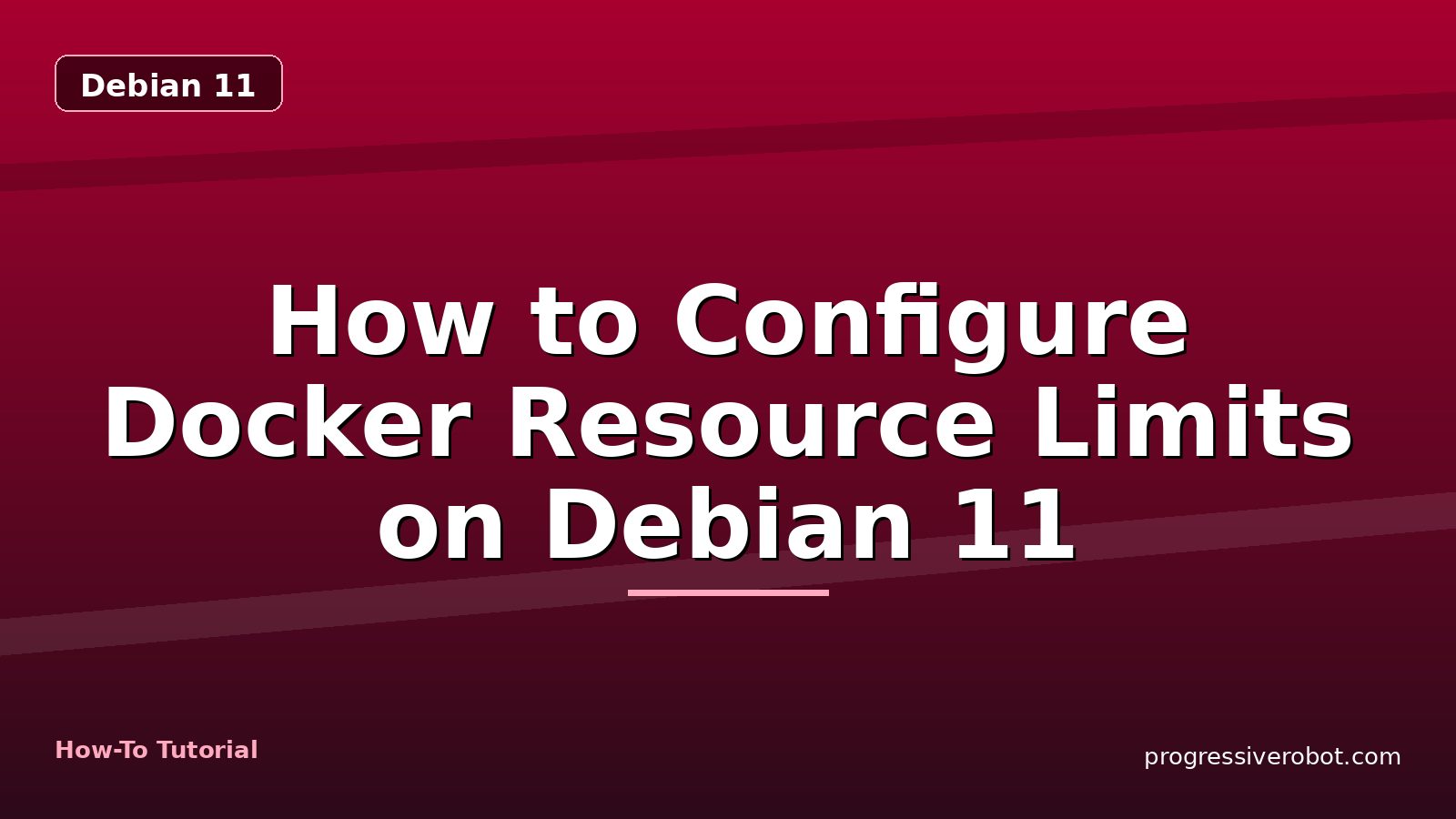 How to Configure Docker Resource Limits on Debian 11 — step-by-step Debian 11 tutorial on Progressive Robot