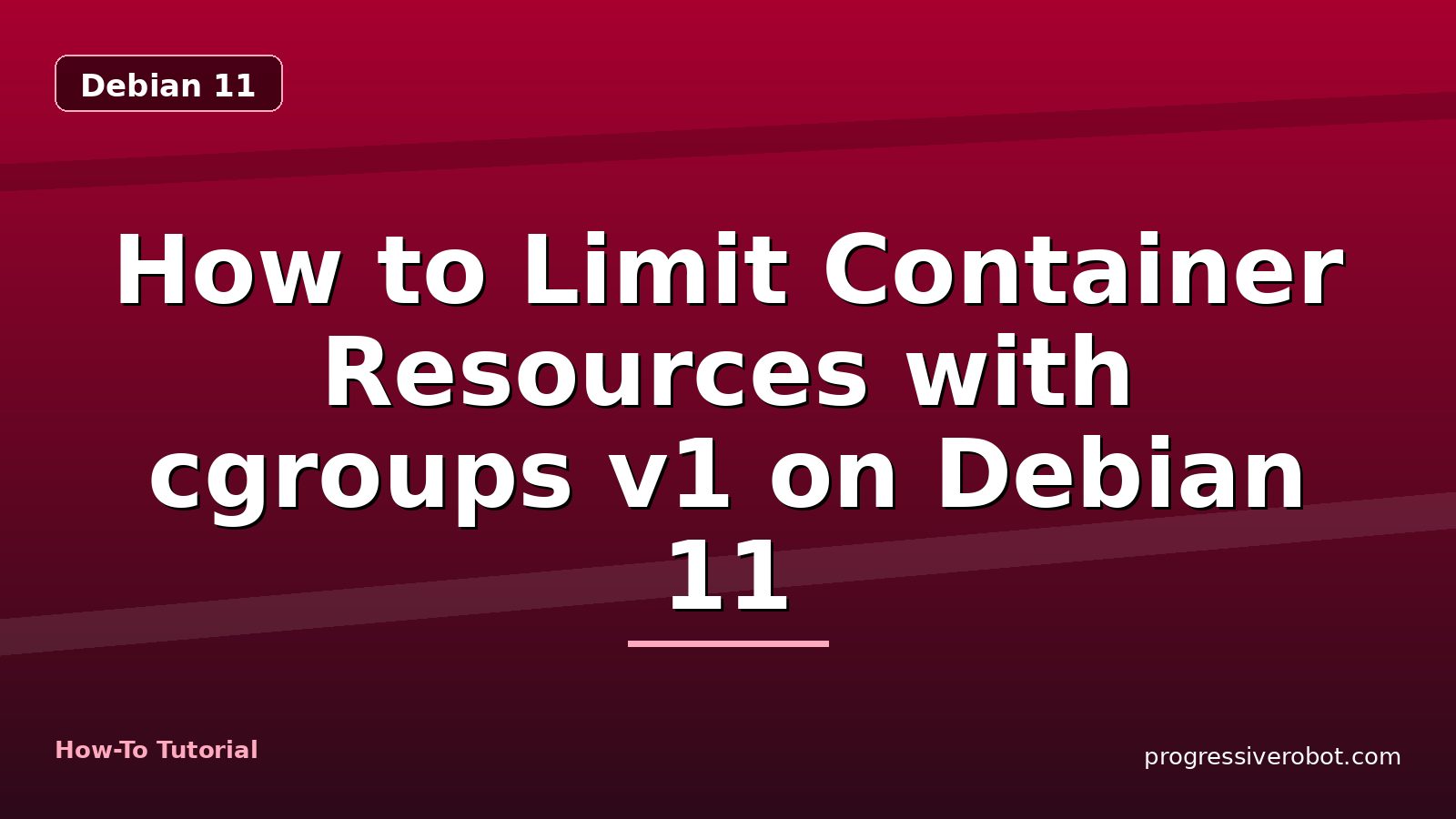 How to Limit Container Resources with cgroups v1 on Debian 11 — step-by-step Debian 11 tutorial on Progressive Robot