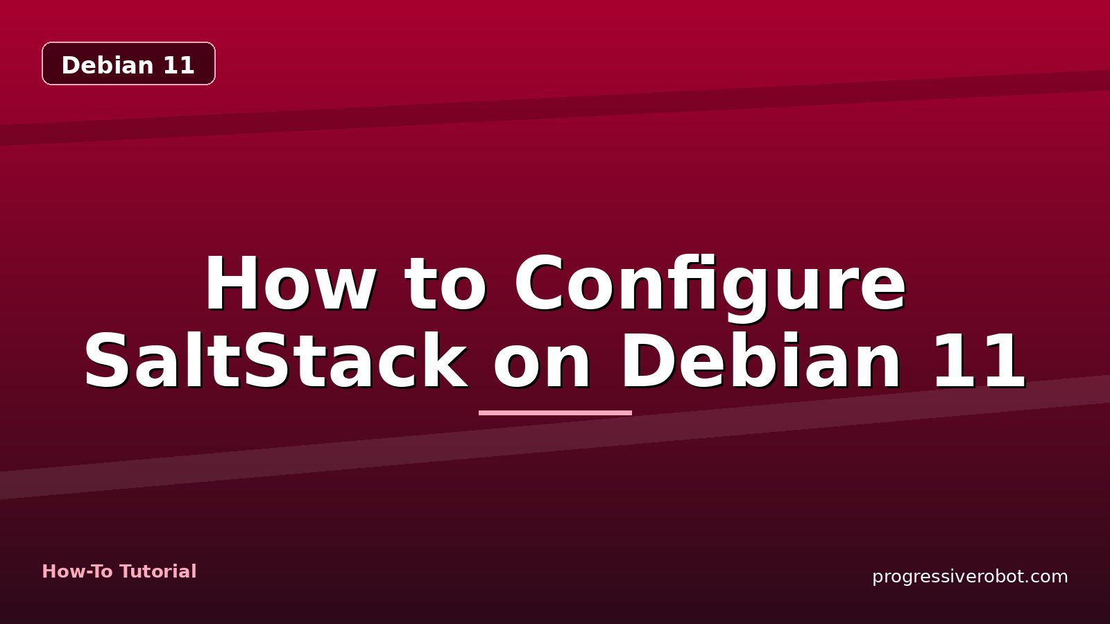 How to Configure SaltStack on Debian 11 — step-by-step Debian 11 tutorial on Progressive Robot