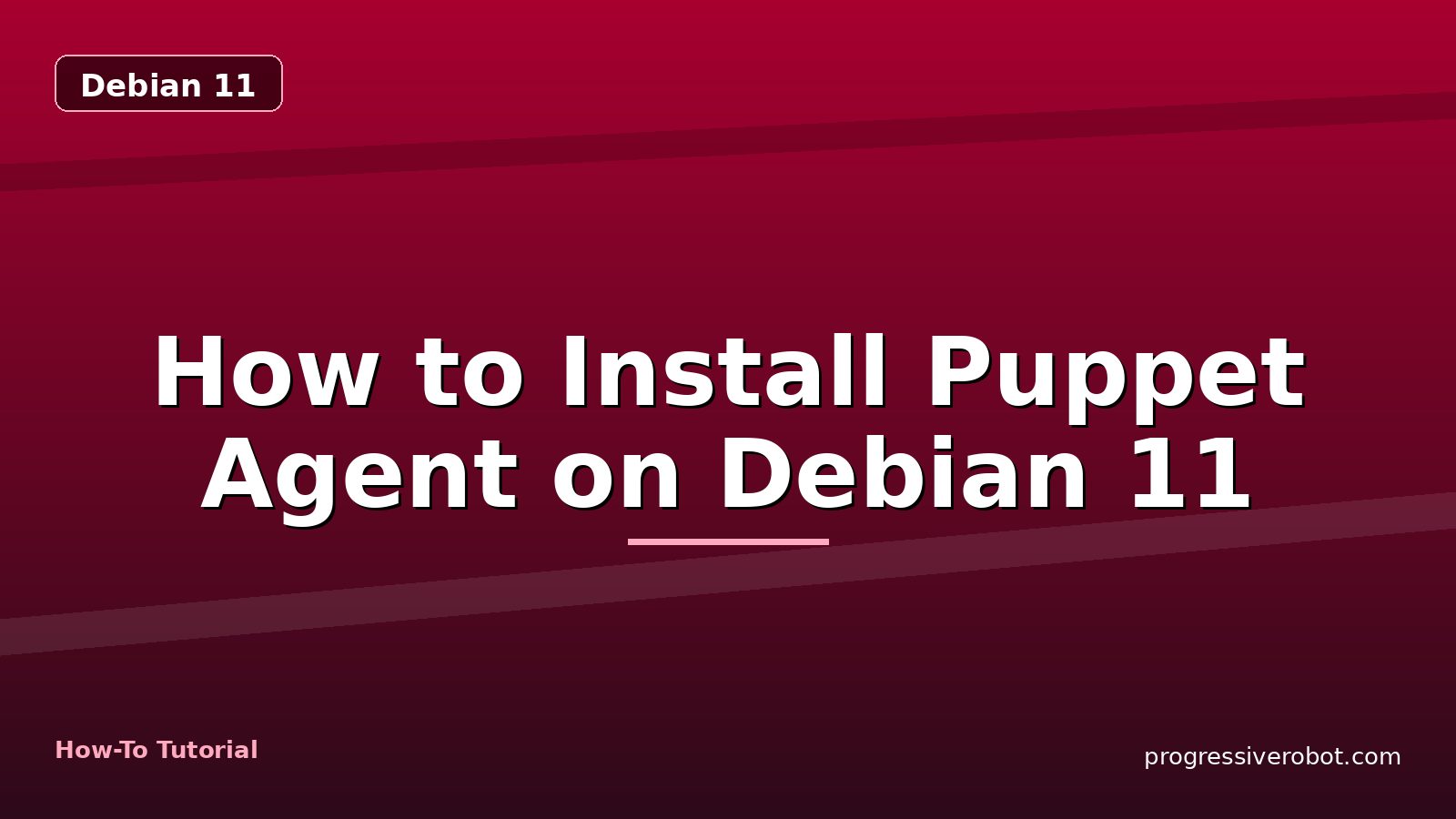 How to Install Puppet Agent on Debian 11 — step-by-step Debian 11 tutorial on Progressive Robot