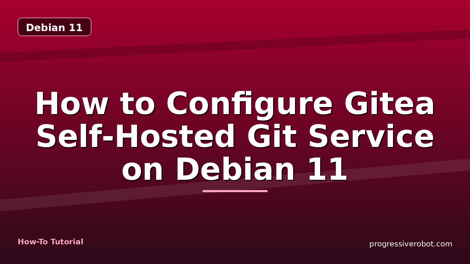How to Configure Gitea Self-Hosted Git Service on Debian 11 — step-by-step Debian 11 tutorial on Progressive Robot