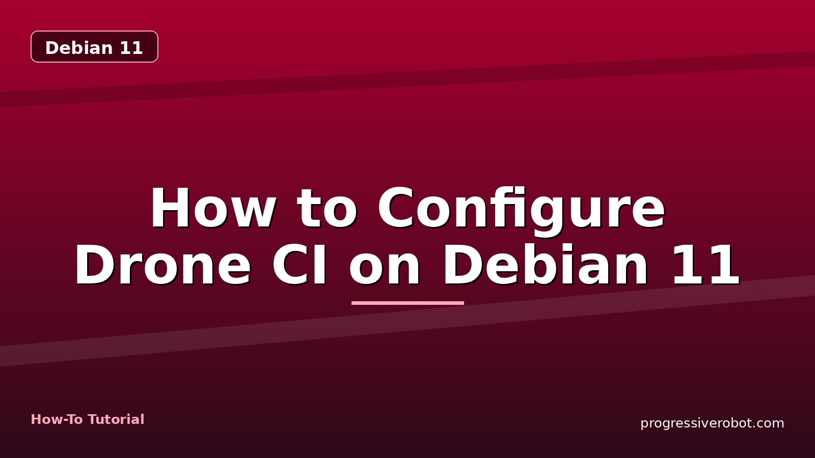 How to Configure Drone CI on Debian 11 — step-by-step Debian 11 tutorial on Progressive Robot