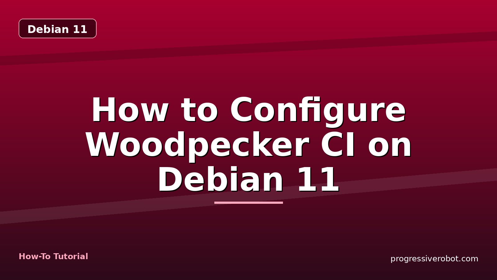 How to Configure Woodpecker CI on Debian 11 — step-by-step Debian 11 tutorial on Progressive Robot