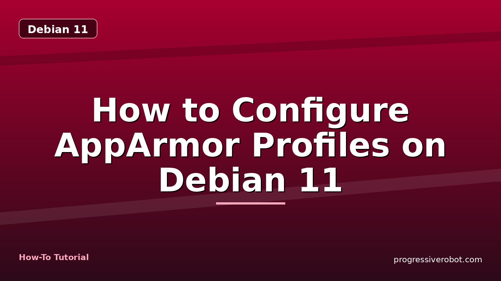 How to Configure AppArmor Profiles on Debian 11 — step-by-step Debian 11 tutorial on Progressive Robot