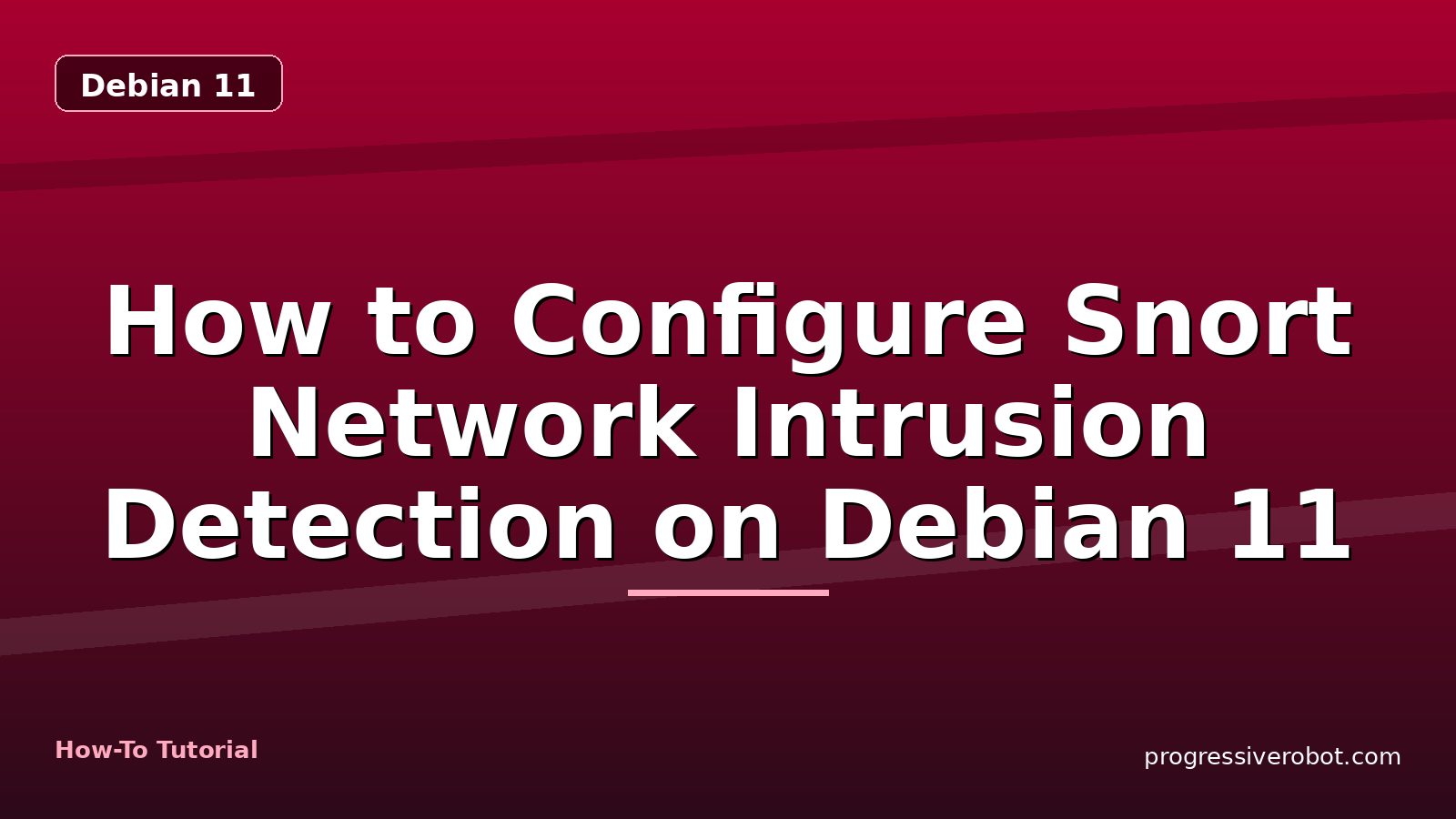 How to Configure Snort Network Intrusion Detection on Debian 11 — step-by-step Debian 11 tutorial on Progressive Robot
