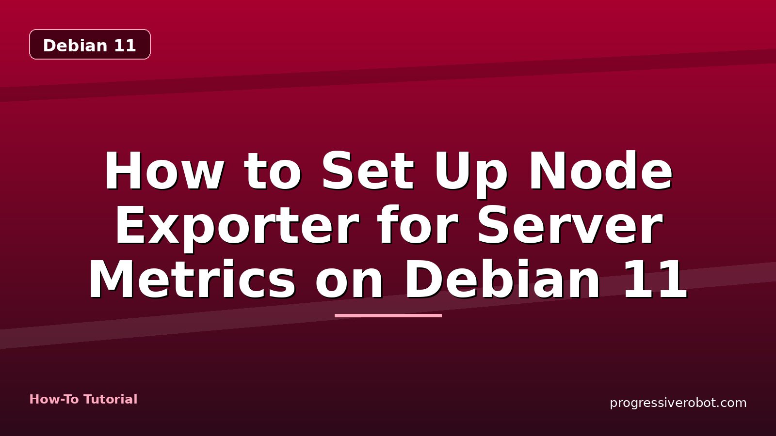 How to Set Up Node Exporter for Server Metrics on Debian 11 — step-by-step Debian 11 tutorial on Progressive Robot