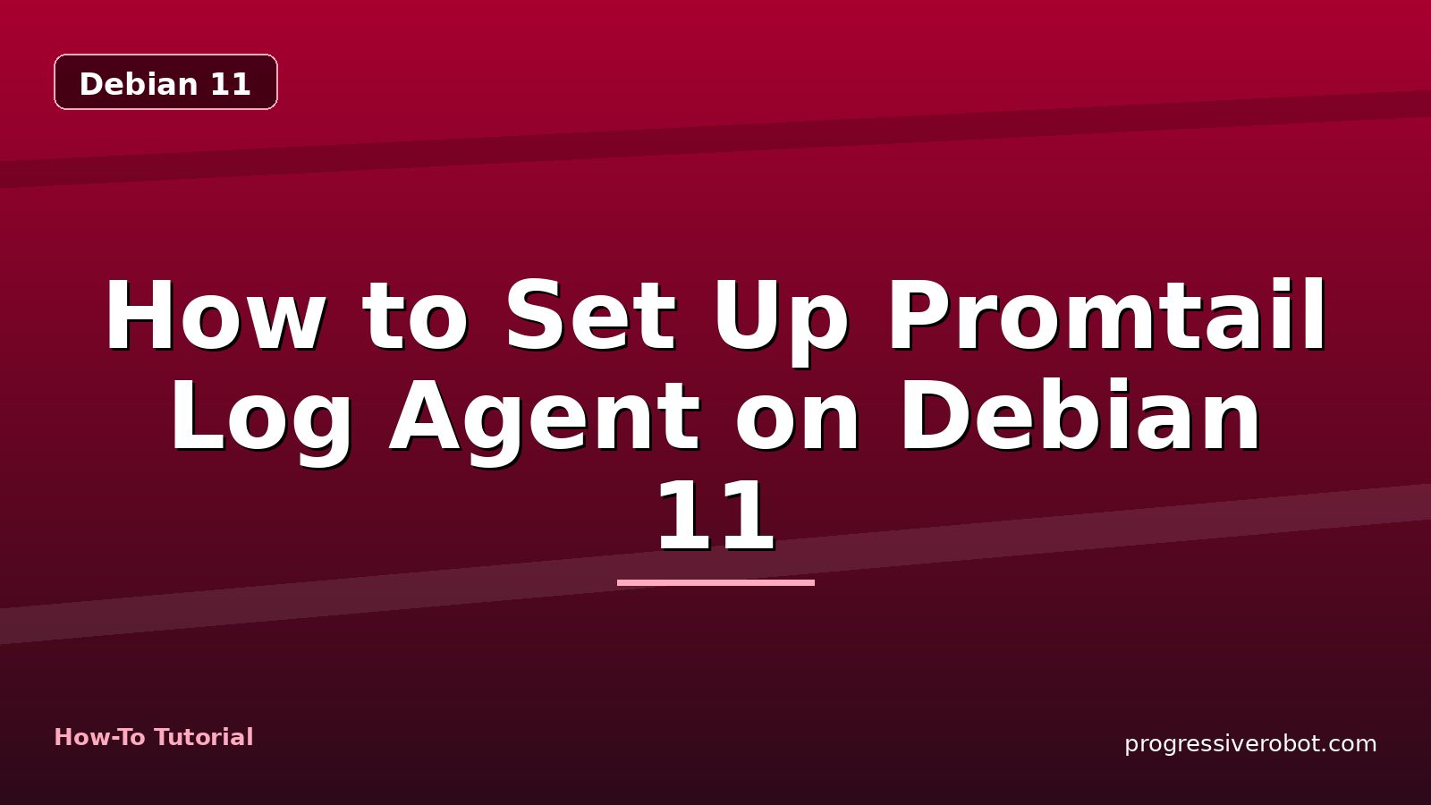 How to Set Up Promtail Log Agent on Debian 11 — step-by-step Debian 11 tutorial on Progressive Robot
