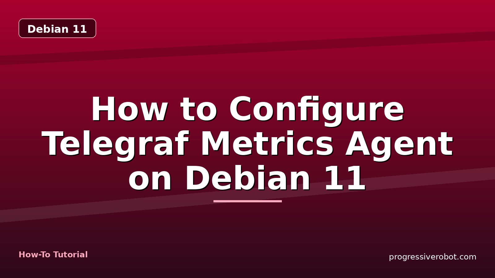 How to Configure Telegraf Metrics Agent on Debian 11 — step-by-step Debian 11 tutorial on Progressive Robot