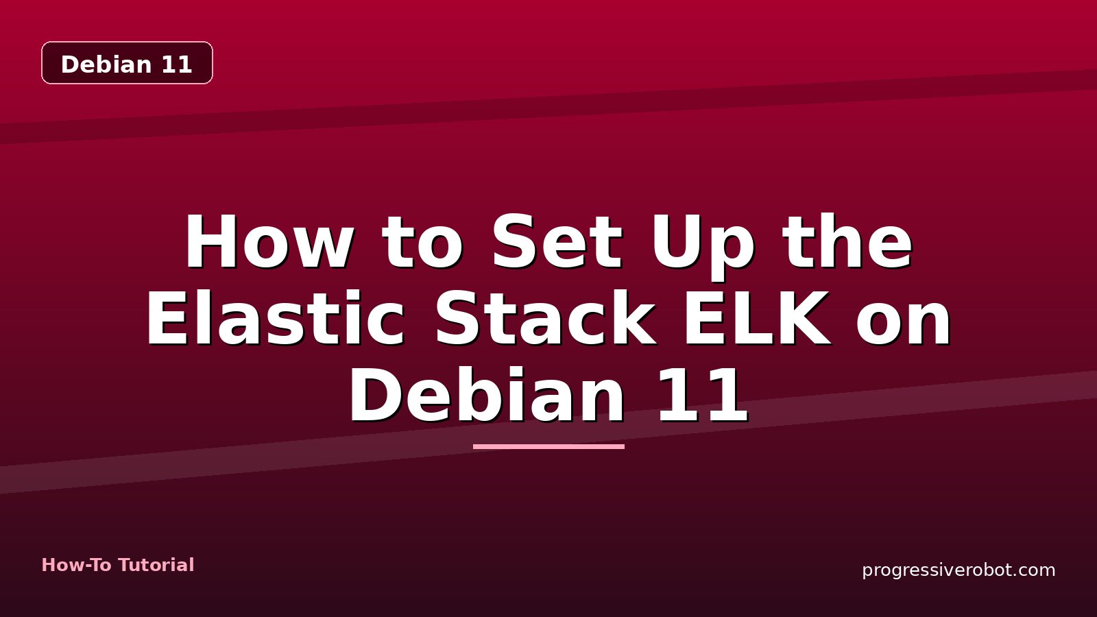 How to Set Up the Elastic Stack ELK on Debian 11 — step-by-step Debian 11 tutorial on Progressive Robot