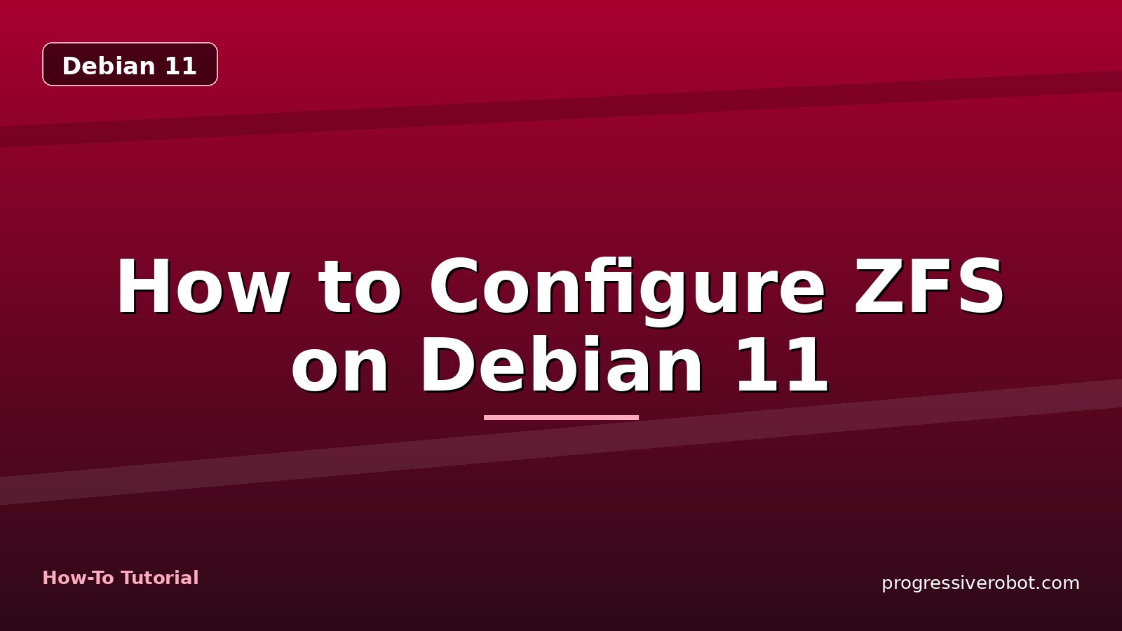 How to Configure ZFS on Debian 11 — step-by-step Debian 11 tutorial on Progressive Robot