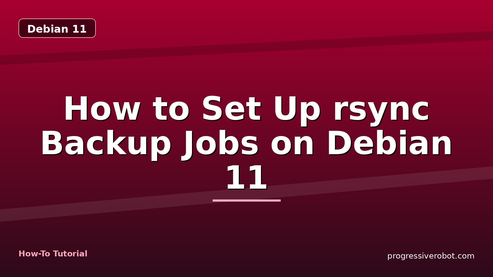 How to Set Up rsync Backup Jobs on Debian 11 — step-by-step Debian 11 tutorial on Progressive Robot