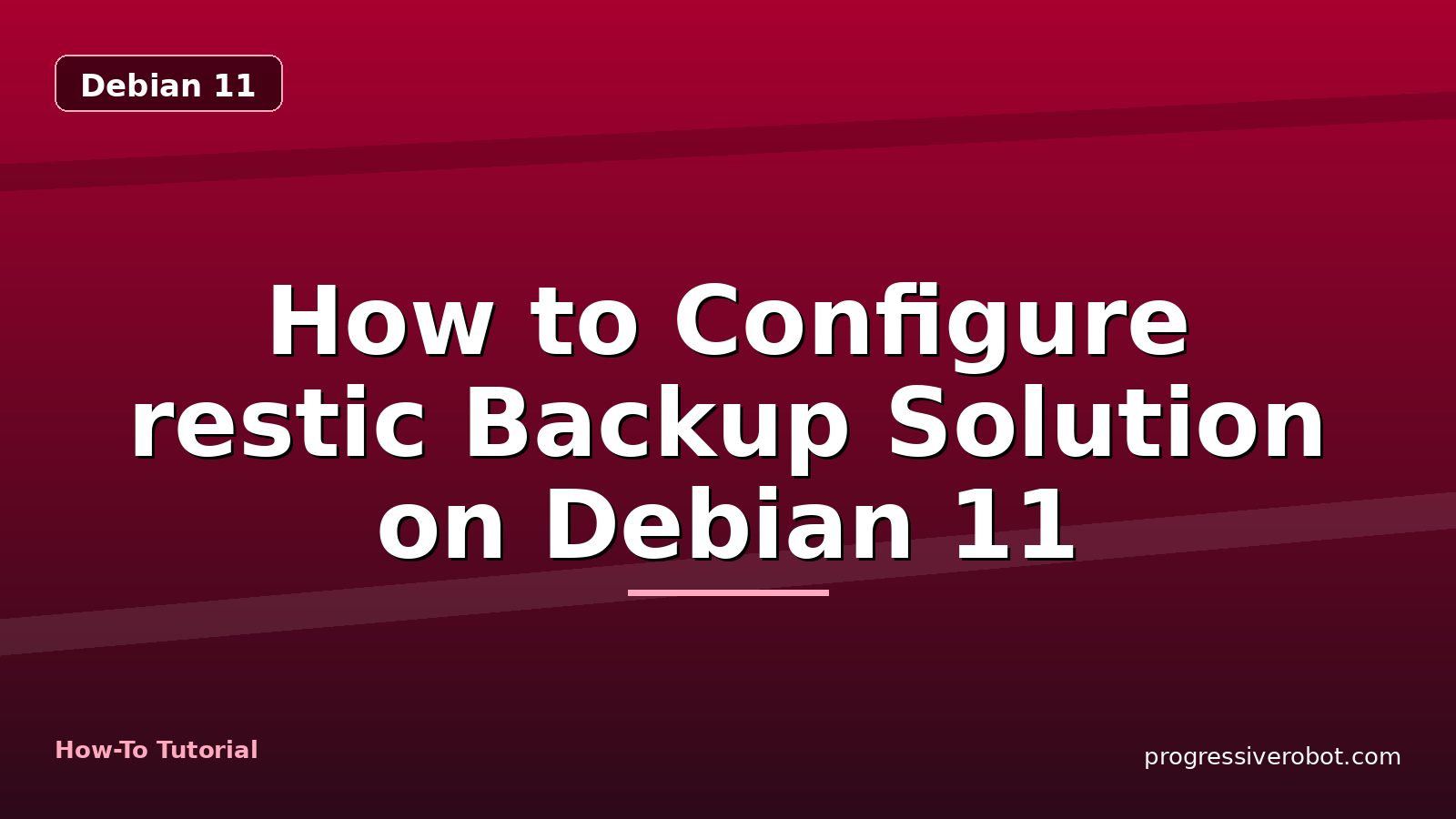 How to Configure restic Backup Solution on Debian 11 — step-by-step Debian 11 tutorial on Progressive Robot