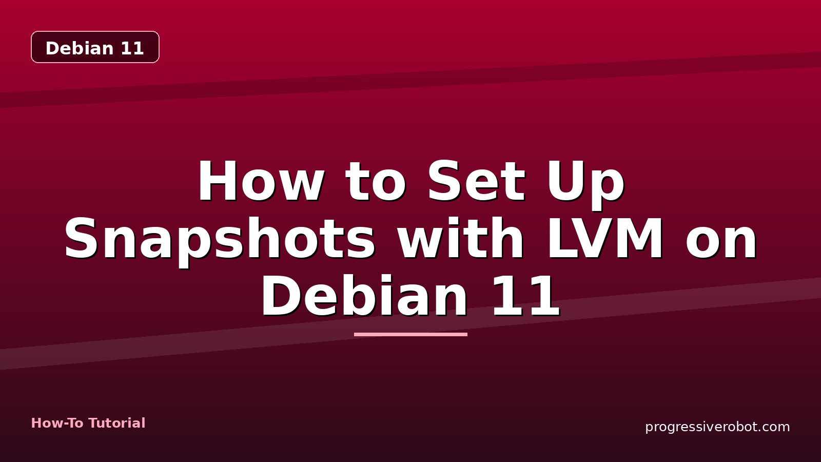 How to Set Up Snapshots with LVM on Debian 11 — step-by-step Debian 11 tutorial on Progressive Robot