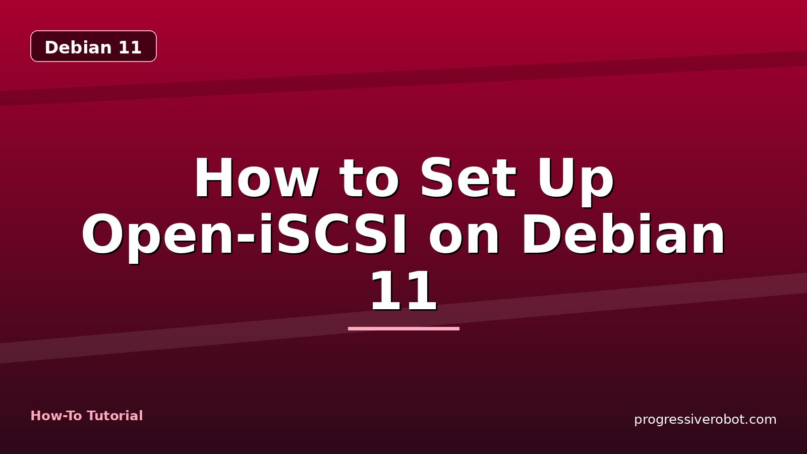 How to Set Up Open-iSCSI on Debian 11 — step-by-step Debian 11 tutorial on Progressive Robot