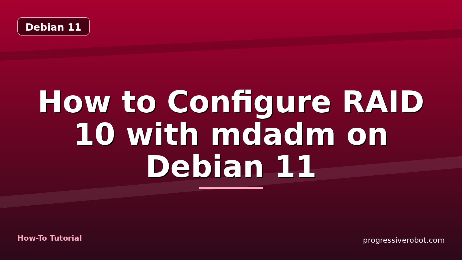 How to Configure RAID 10 with mdadm on Debian 11 — step-by-step Debian 11 tutorial on Progressive Robot