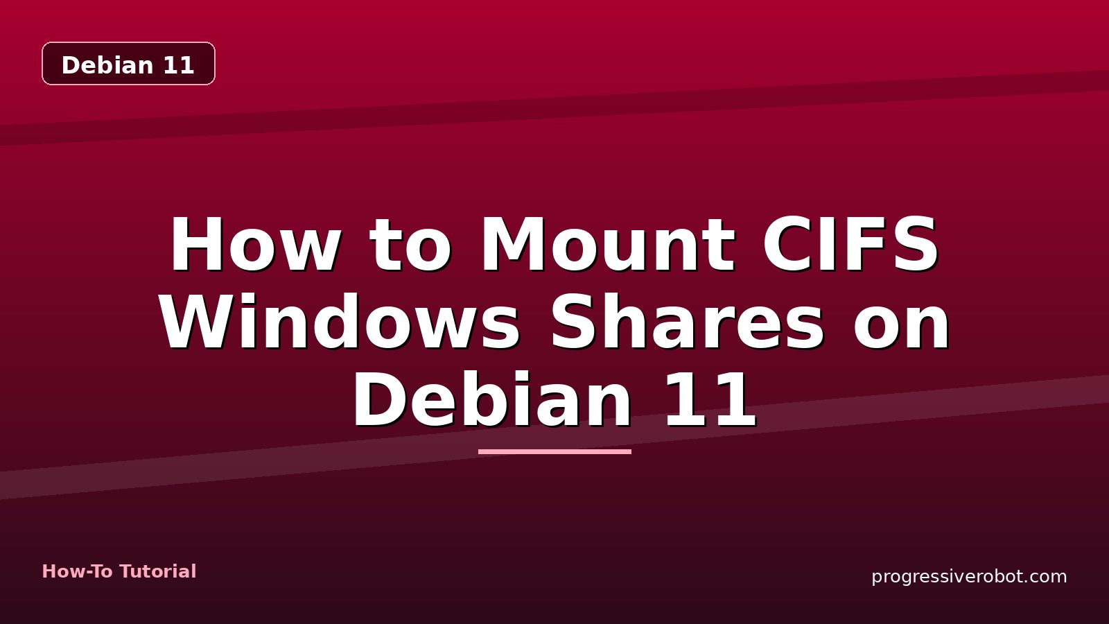 How to Mount CIFS Windows Shares on Debian 11 — step-by-step Debian 11 tutorial on Progressive Robot