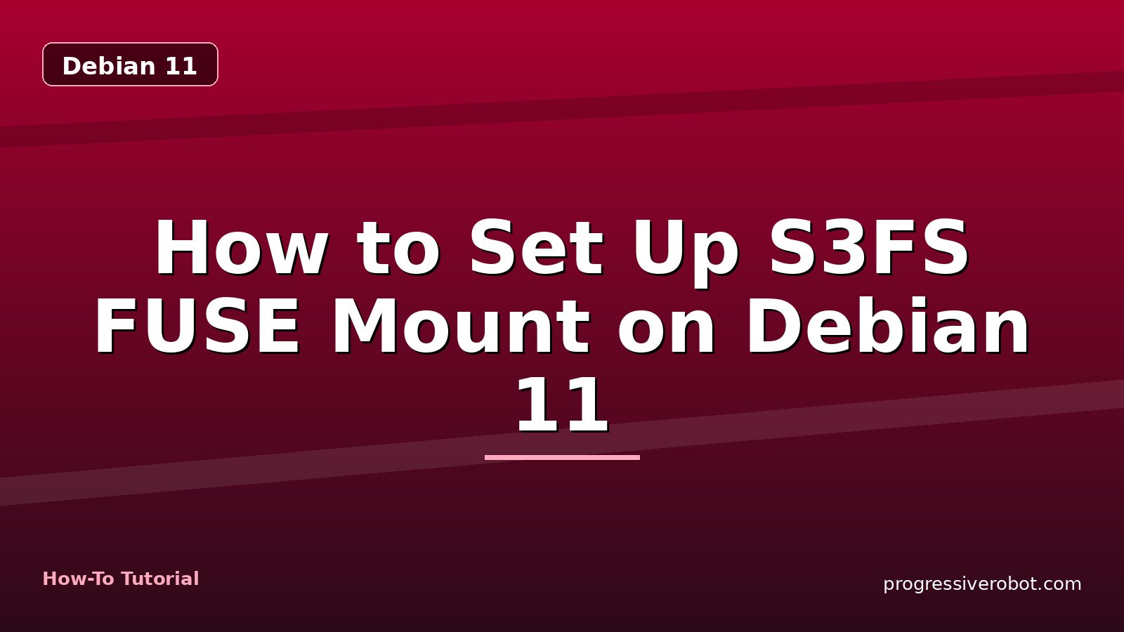 How to Set Up S3FS FUSE Mount on Debian 11 — step-by-step Debian 11 tutorial on Progressive Robot