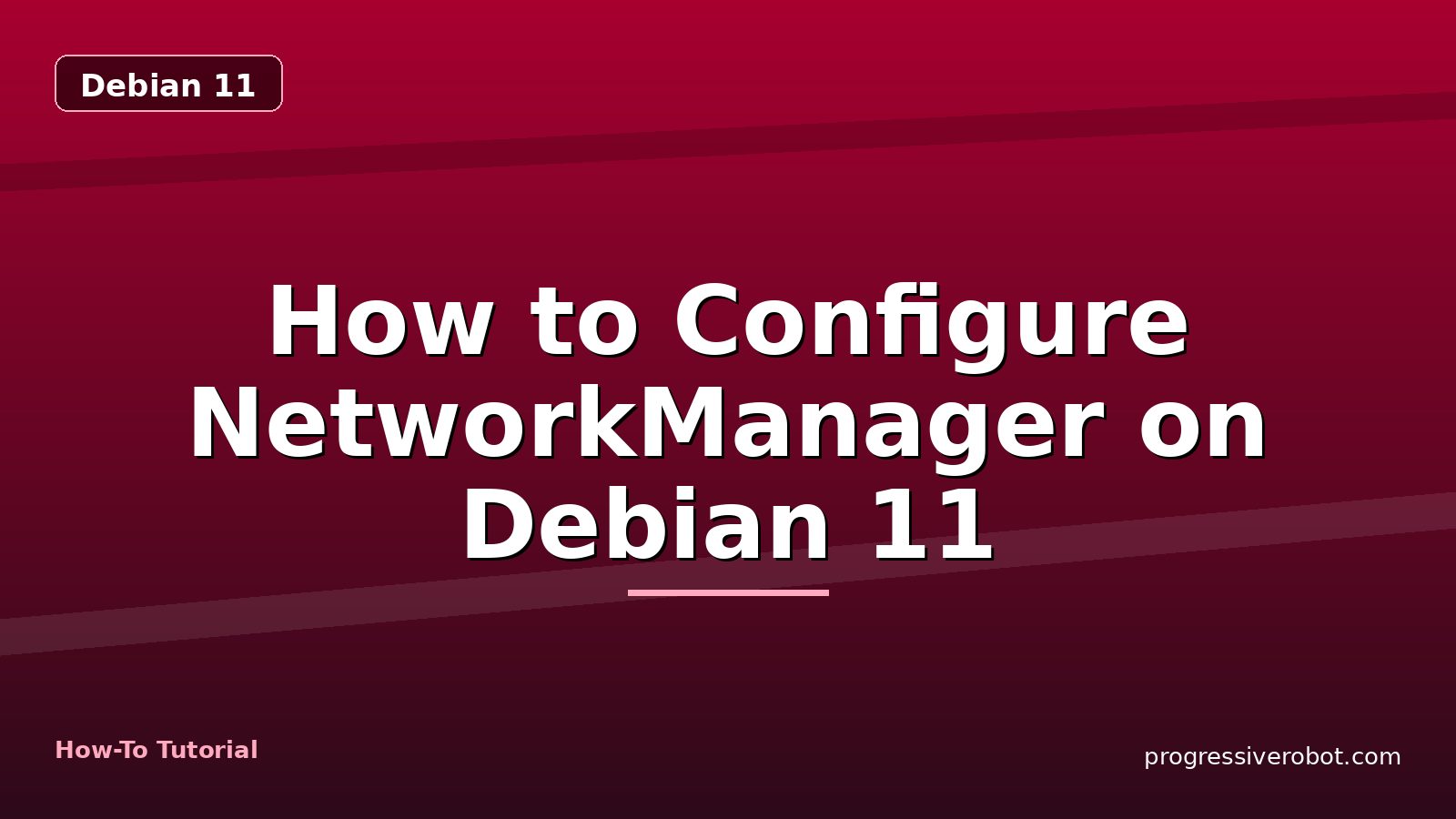 How to Configure NetworkManager on Debian 11 — step-by-step Debian 11 tutorial on Progressive Robot