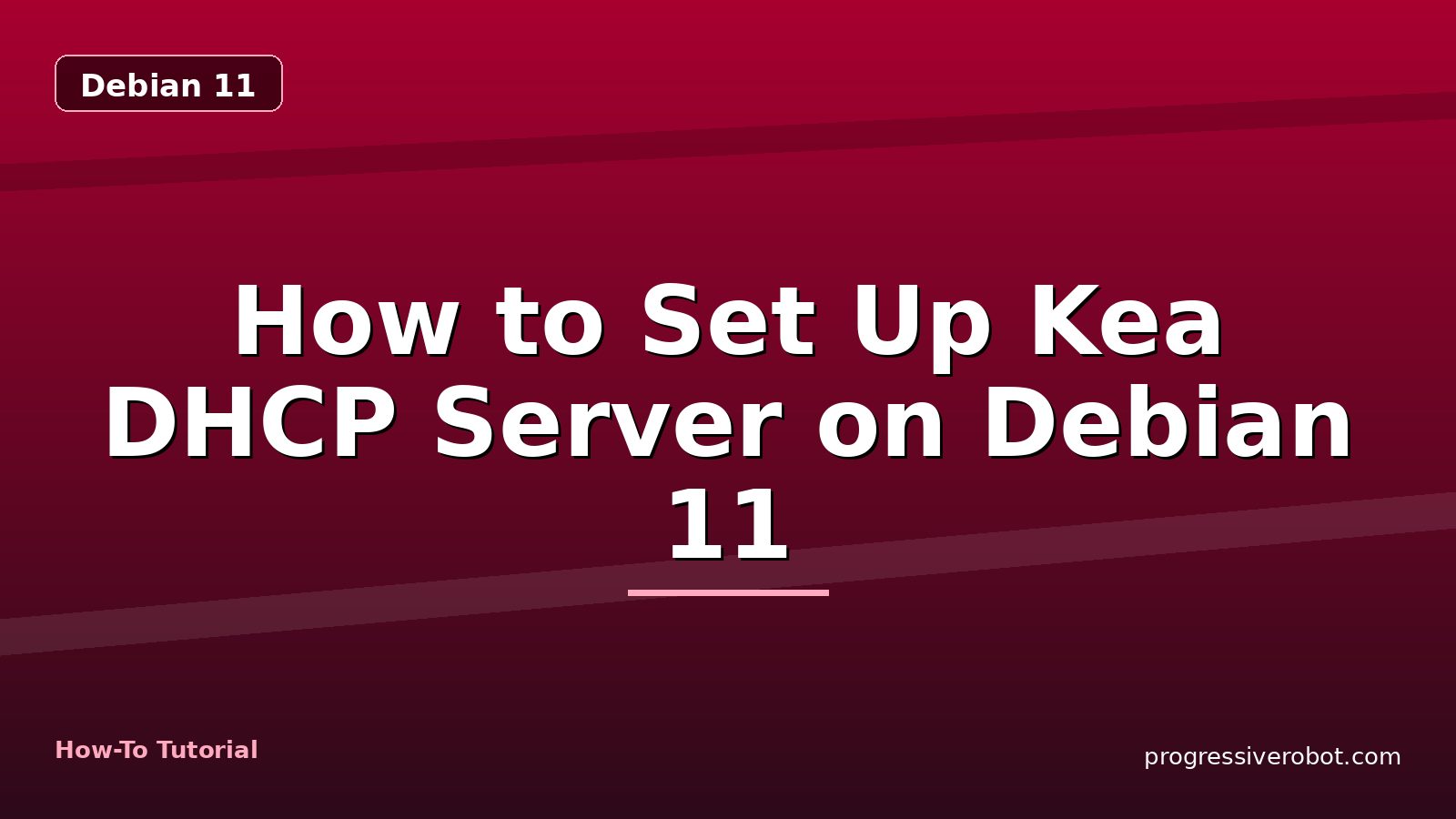 How to Set Up Kea DHCP Server on Debian 11 — step-by-step Debian 11 tutorial on Progressive Robot