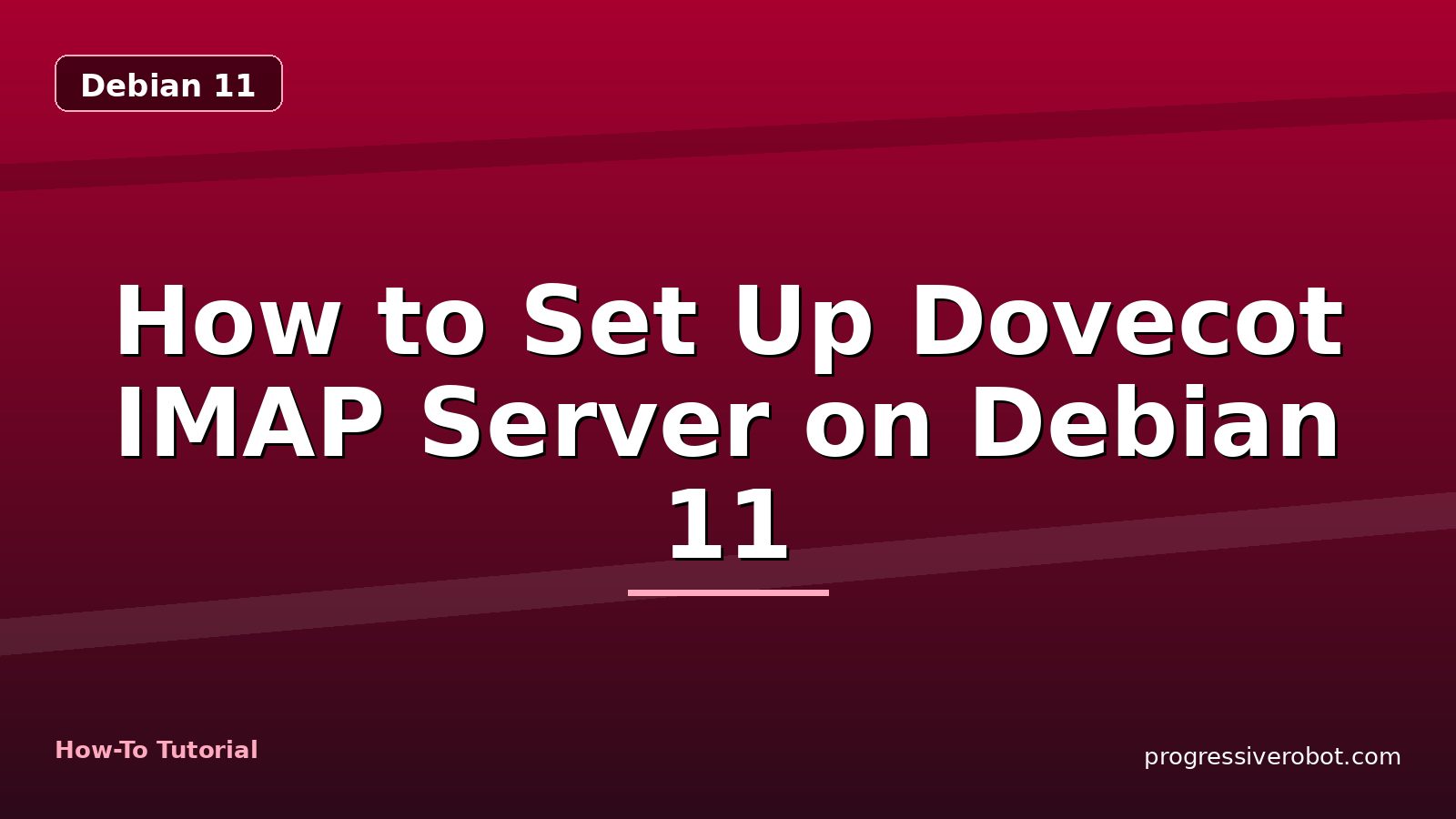 How to Set Up Dovecot IMAP Server on Debian 11 — step-by-step Debian 11 tutorial on Progressive Robot