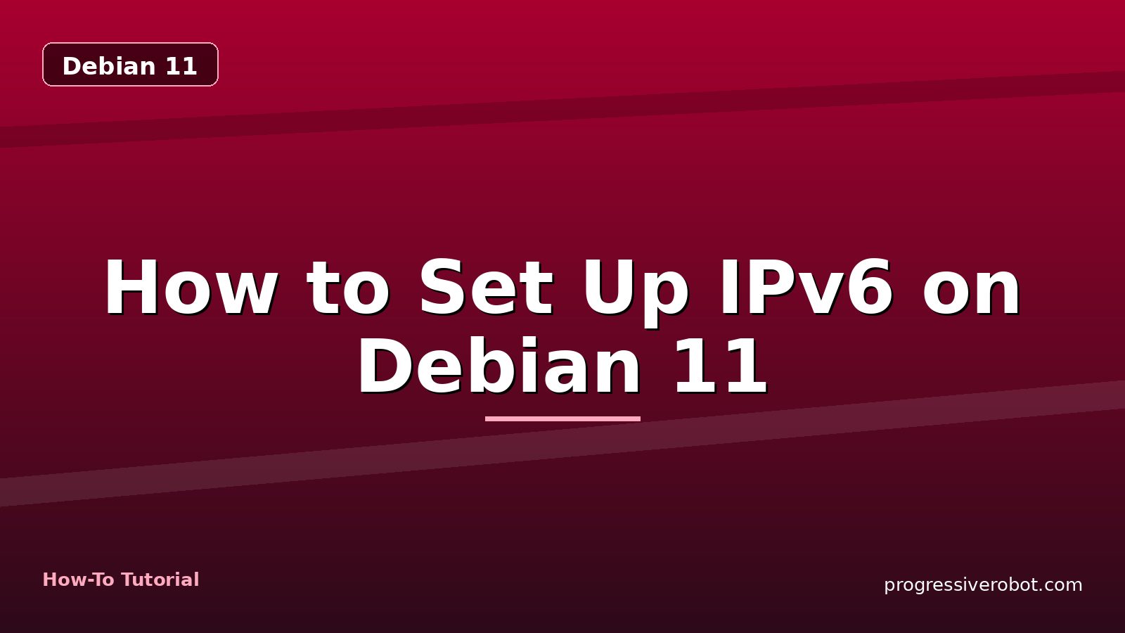 How to Set Up IPv6 on Debian 11 — step-by-step Debian 11 tutorial on Progressive Robot