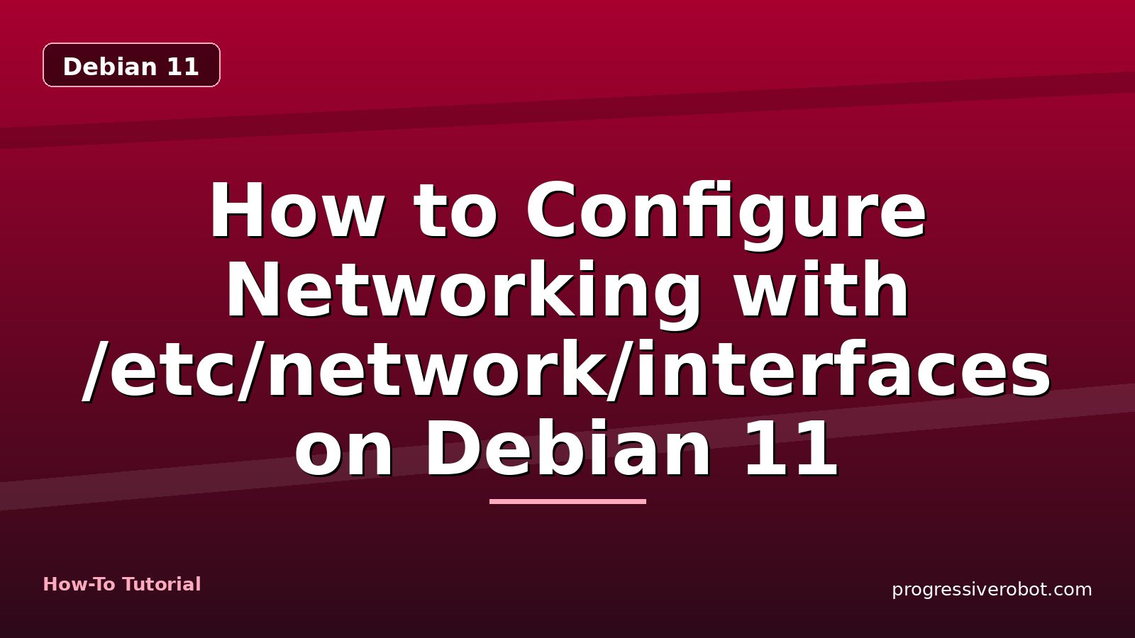 How to Configure Networking with /etc/network/interfaces on Debian 11 — step-by-step Debian 11 tutorial on Progressive Robot