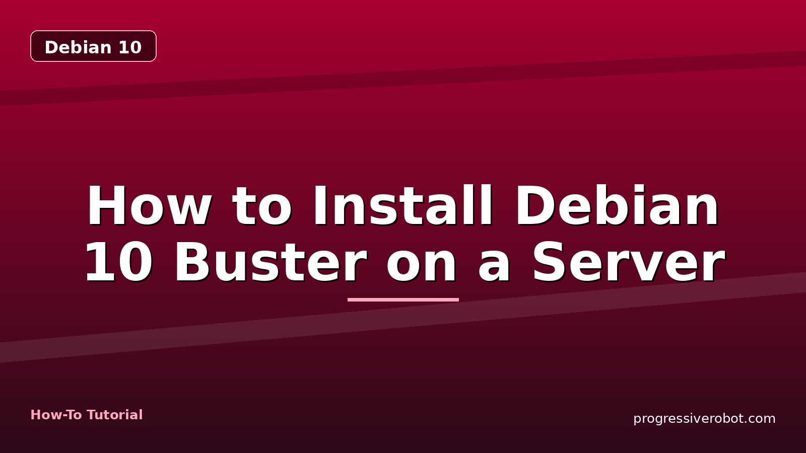 How to Install Debian 10 Buster on a Server — step-by-step Debian 10 tutorial on Progressive Robot