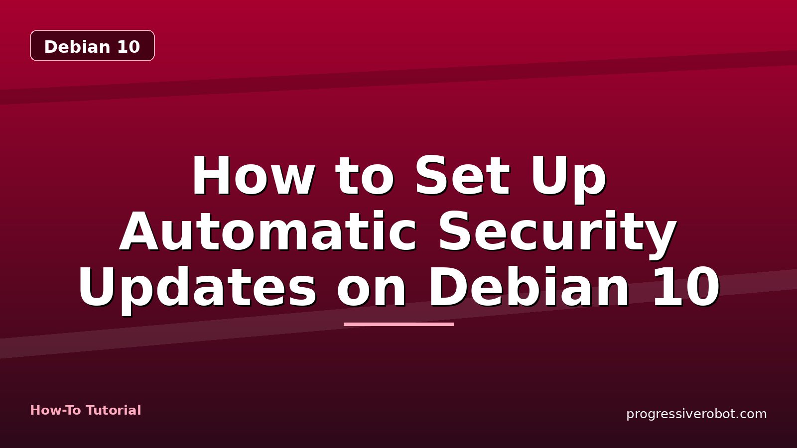 How to Set Up Automatic Security Updates on Debian 10 — step-by-step Debian 10 tutorial on Progressive Robot