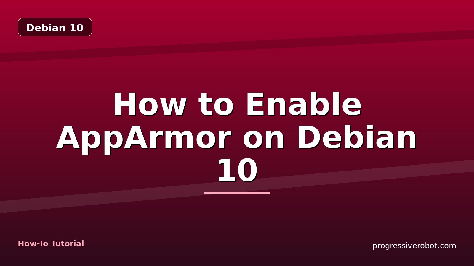 How to Enable AppArmor on Debian 10 — step-by-step Debian 10 tutorial on Progressive Robot