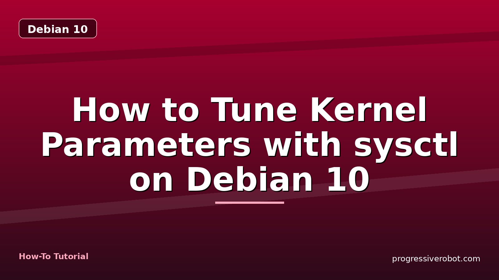 How to Tune Kernel Parameters with sysctl on Debian 10 — step-by-step Debian 10 tutorial on Progressive Robot