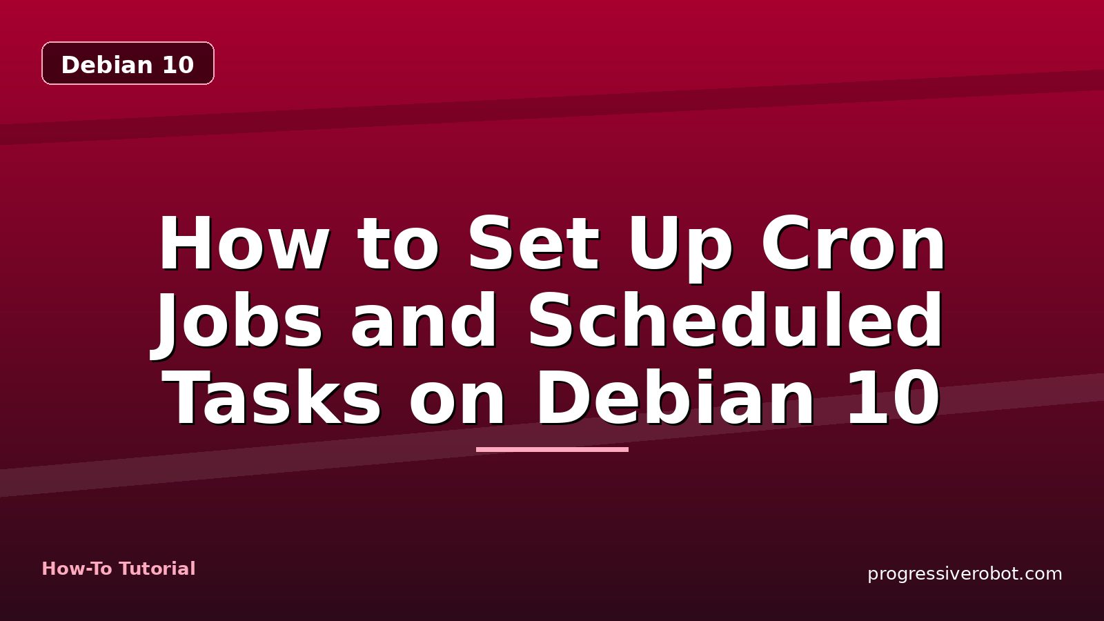 How to Set Up Cron Jobs and Scheduled Tasks on Debian 10 — step-by-step Debian 10 tutorial on Progressive Robot