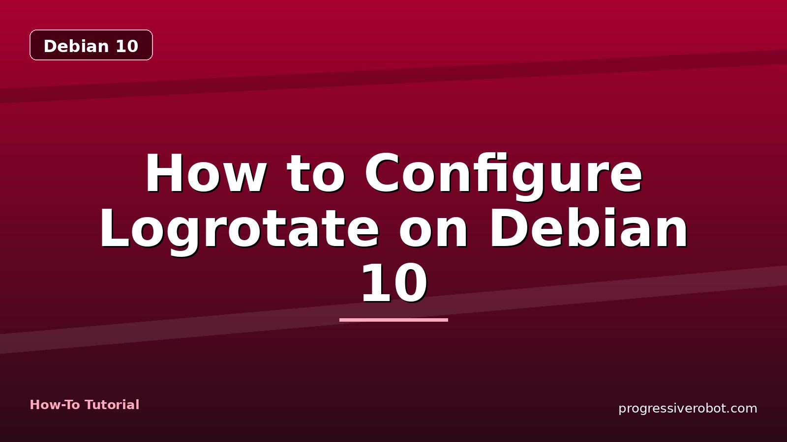 How to Configure Logrotate on Debian 10 — step-by-step Debian 10 tutorial on Progressive Robot